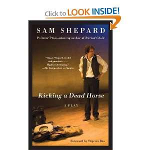  Kicking a Dead Horse Sam Shepard Books