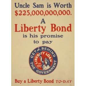 World War I Poster   Uncle Sam is worth $225000000000  A Liberty bond 