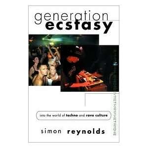   Into the World of Techno and Rave Culture. Simon Reynolds Books