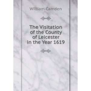   of the County of Leicester in the Year 1619 William Camden Books