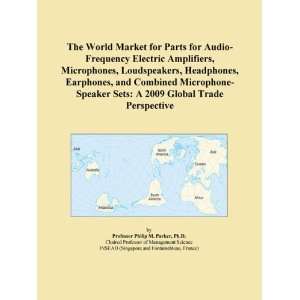  The World Market for Parts for Audio Frequency Electric Amplifiers 