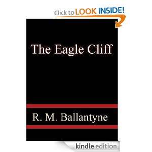 The Eagle Cliff R. M. Ballantyne  Kindle Store