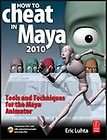 How to Cheat in Maya 2010 Tools and Techniques , Eric Luhta, New