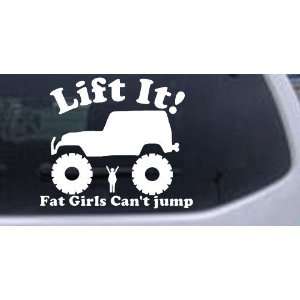 Lift It Fat Girls Cant Jump Jeep Off Road Car Window Wall Laptop Decal 