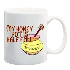  MY HONEY POT IS HALF FULL Mug Coffee Cup 11 oz Everything 