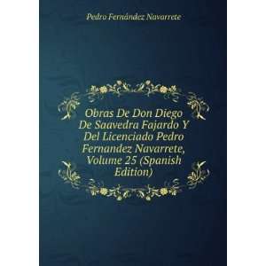   Pedro Fernandez Navarrete, Volume 25 (Spanish Edition) Pedro FernÃ