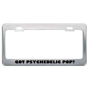 Got Psychedelic Pop? Music Musical Instrument Metal License Plate 