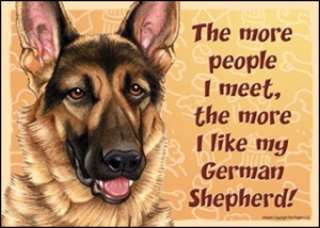 The More People i meet German Shepherd Sign   5 x 7  