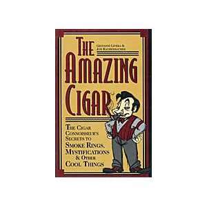 The Amazing Cigar Booklet   Secrets to Smoke Rings, Mystifications and 